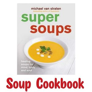 Super Soups Cook Book Healthy Immunity Eating Cookbook